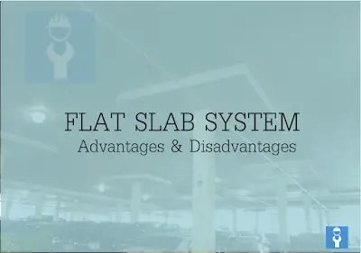 Advantages and Disadvantages of Flat Slab?