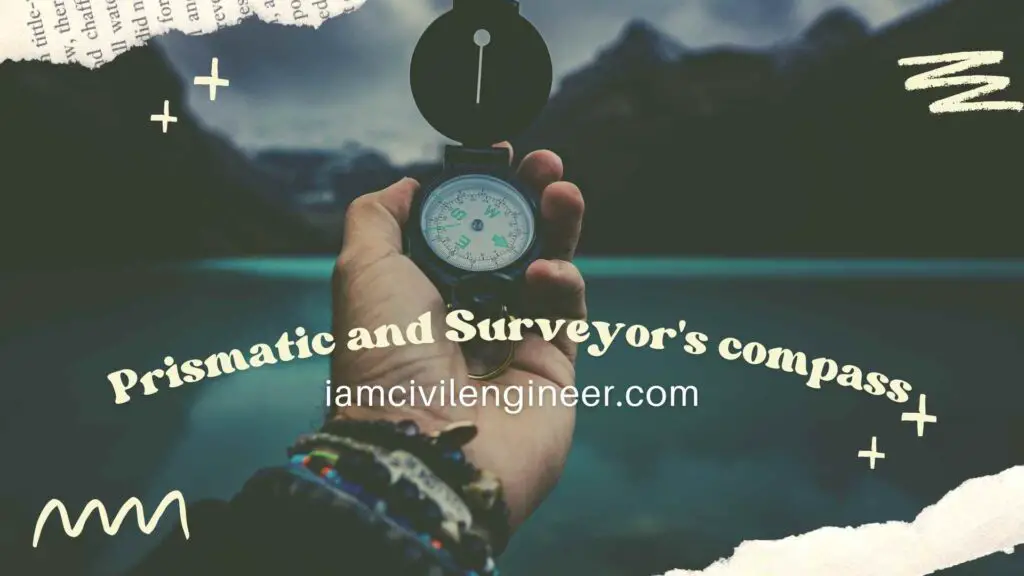 Difference between Prismatic & Surveyor's Compass