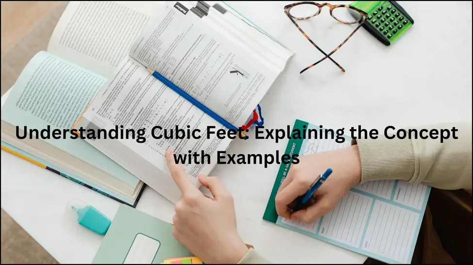 Understanding Cubic Feet: Explaining the Concept with Examples