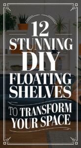 12 Gorgeous DIY Floating Shelf Ideas for Every Room