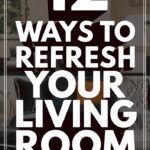 12 Ways to Refresh Your Living Room Quickly