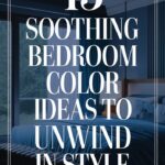 15 Soothing Bedroom Color Ideas to Unwind in Style