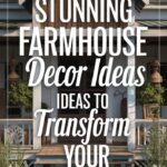 25 Stunning Farmhouse Decor Ideas to Transform Your Home