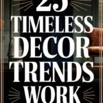 What 25 Timeless Decor Trends Work Forever