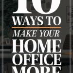 10 Ways to Make Your Home Office More Productive
