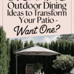 20 Stunning Outdoor Dining Ideas to Transform Your Patio – Want One?