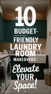 “10 Budget-Friendly Laundry Room Makeovers: Elevate Your Space!”